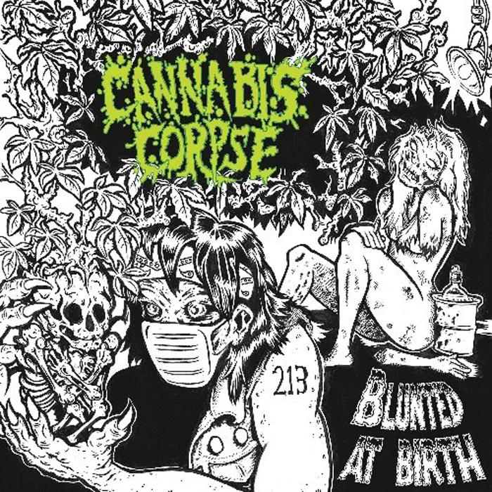 CANNABIS CORPSE - Blunted at Birth