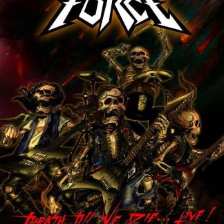 THE FORCE - Thrash Till we Die … Live !