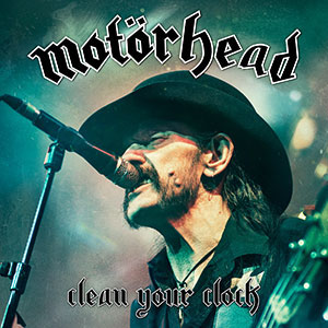 MOTORHEAD - Clean your Clock