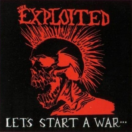 THE EXPLOITED - Let's Start a War