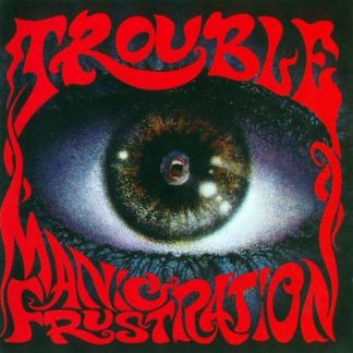 TROUBLE - Manic Frustration