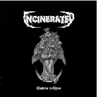 INCINERATED - Enshrine In Chaos