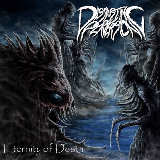 DISGUSTING PERVERSION - Eternity of Death