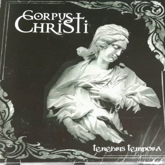 CORPUS CRISTI - Tenebris Tempora