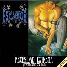 ESCABIOS -  Necesidad Extrema (Despreciable Realidad )