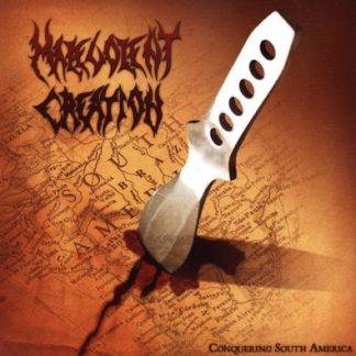 MALEVOLENT CREATION - Conquering South America