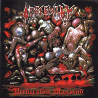 OBSCENITY - Perversion Mankind