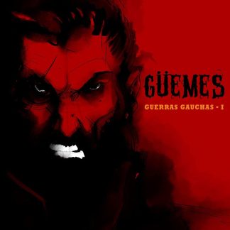 GUEMES - Guerras Gauchas I