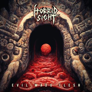 HORRID SIGHT - Evil Made Flesh
