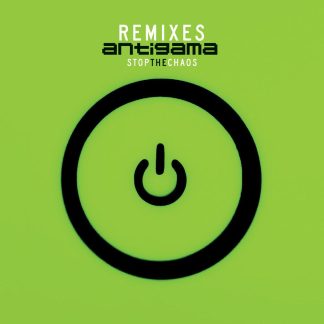 ANTIGAMA - Stop The Chaos - Remixes