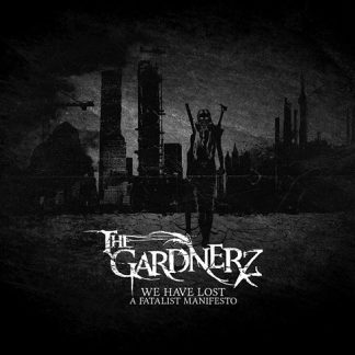 THE GARDNERZ - We Have Lost: A Fatalist Manifesto