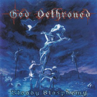 GOD DETHRONED - Bloody Blasphemy