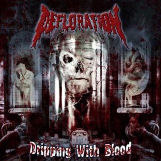 DEFLORATION - Dripping With Blood