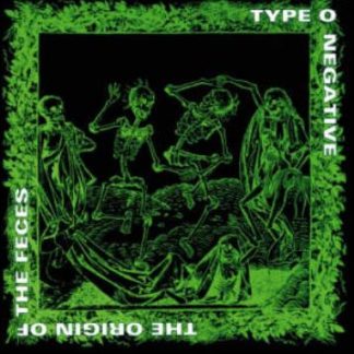 TYPE O NEGATIVE - The Origin Of The Feces