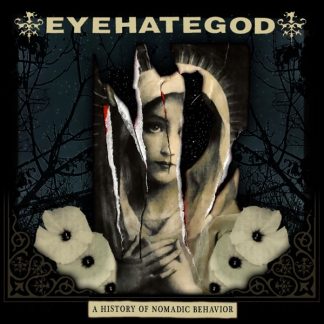 EYEHATEGOD - A History Of Nomadic Behavior