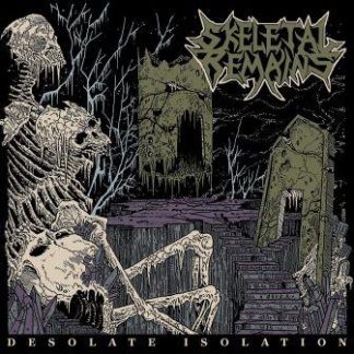 SKELETAL REMAINS - Desolate Isolation