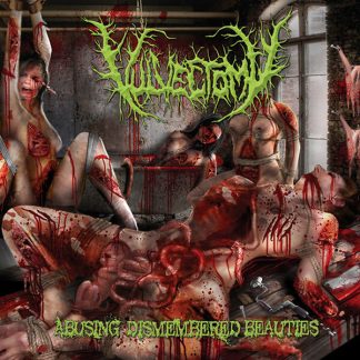 VULVECTOMY - Abusing Dismembered Beauties