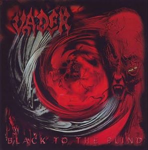 VADER - Black To The Blind (Remastered)