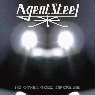 AGENT STEEL - No Other Godz Before Me