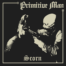 PRIMITIVE MAN - Scorn