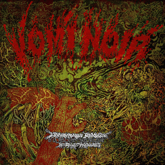VOMI NOIR - L'innommable remugle & la mélopée cavernuleuse des râles agoniques