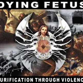 DYING FETUS - Purification Through Violence