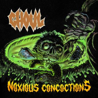 GHOUL - Noxious Concoctions