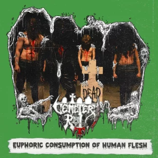 CEMETERY ROT - Euphoric Consumption Of Human Flesh