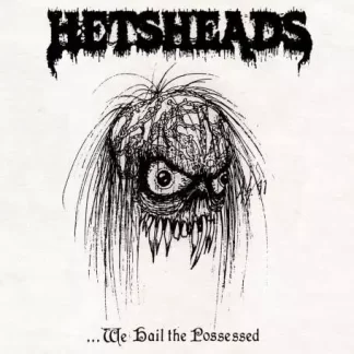 HETSHEADS - ...We Hail The Possessed