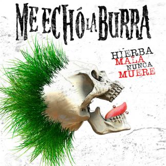 ME ECHO LA BURRA - Hierba Mala Nunca Muere (LP)