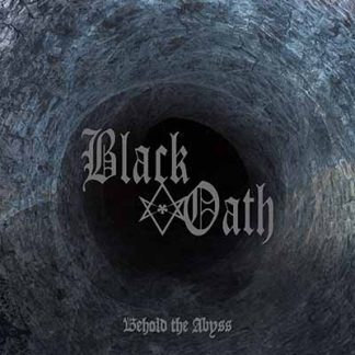 BLACK OATH - Behold The Abyss