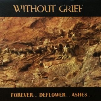 WITHOUT GRIEF - Forever... Deflower... Ashes (2CD)