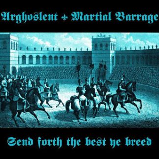 ARGHOSLENT/MARTIAL BARRAGE - Send Forth the Best Ye Breed